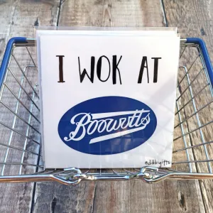 I wok at Boowutts Print